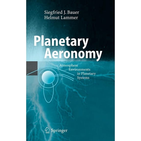 Physics of Earth and Space Environments Planetary Aeronomy: Atmosphere Environments in Planetary Systems, (Hardcover)