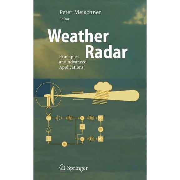 Physics of Earth and Space Environments Weather Radar: Principles and Advanced Applications, (Hardcover)