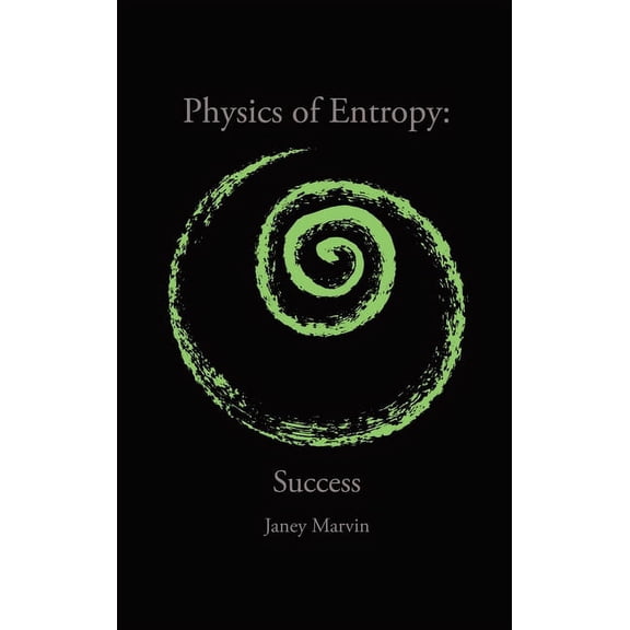 Physics of Entropy: Success, (Hardcover)