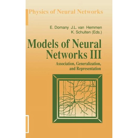 Physics of Neural Networks Models of Neural Networks III: Association, Generalization, and Representation, (Hardcover)