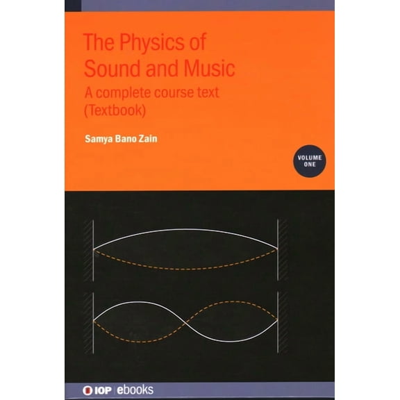 The Physics of Sound and Music, Volume 1: A complete course text (Textbook), (Hardcover)