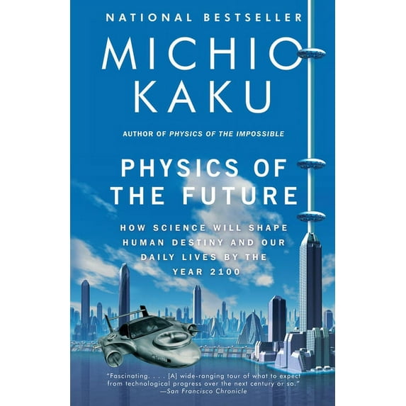 Physics of the Future: How Science Will Shape Human Destiny and Our Daily Lives by the Year 2100, (Paperback)