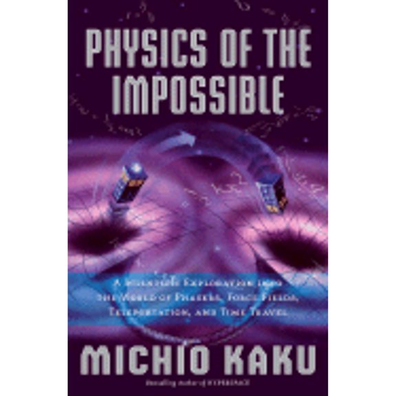 Pre-Owned Physics of the Impossible: A Scientific Exploration into the World of Phasers, Force Fields, Teleportation, and Time Travel (Hardcover) 0385520697 9780385520690