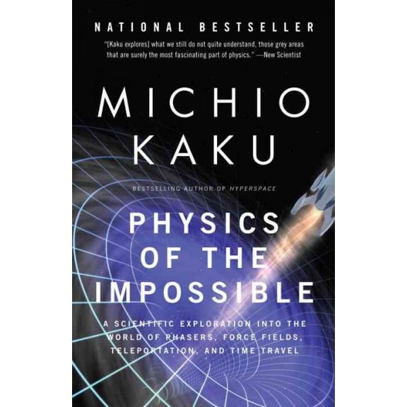 Pre-Owned Physics of the Impossible: A Scientific Exploration Into the World of Phasers, Force Fields, Teleportation, and Time Travel (Paperback) 0307278824 9780307278821