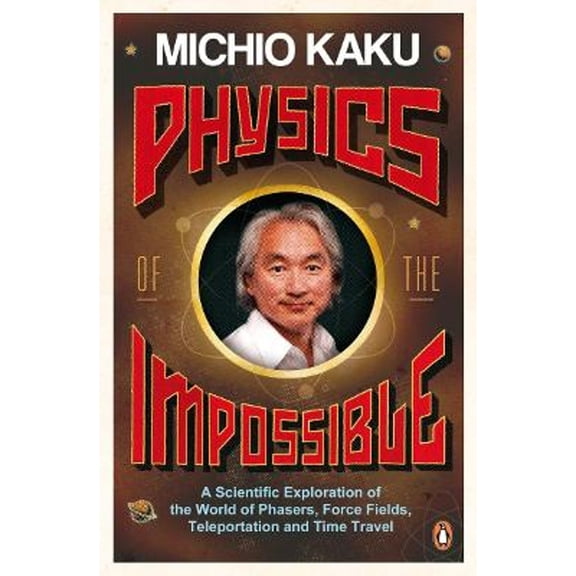 Pre-Owned Physics of the Impossible: A Scientific Exploration of the World of Phasers, Force Fields, Teleportation and Time Travel Paperback