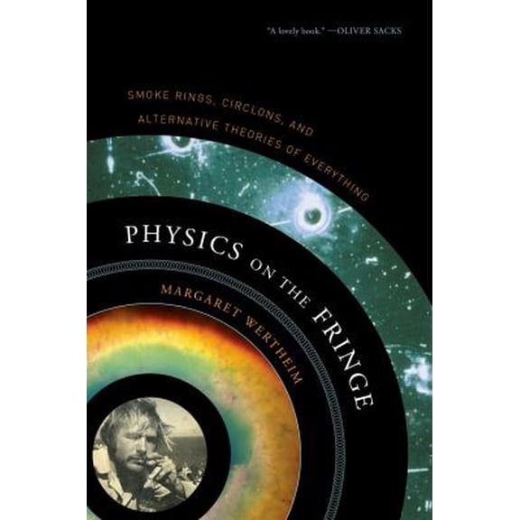 Pre-Owned Physics on the Fringe: Smoke Rings, Circlons, and Alternative Theories of Everything (Paperback) 0802778720 9780802778727