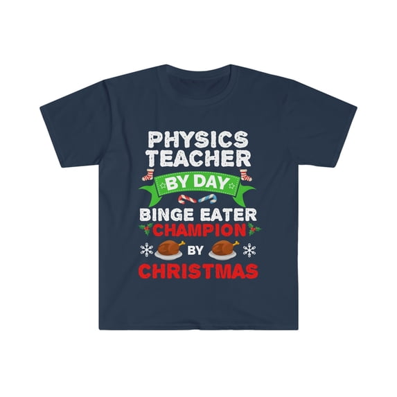 Physics teacher by day Binge Eater by Christmas Unisex T-shirt S-3XL