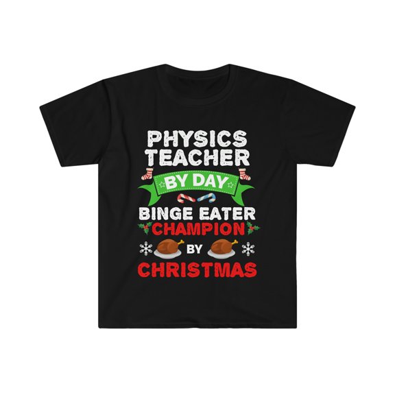 Physics teacher by day Binge Eater by Christmas Unisex T-shirt S-3XL