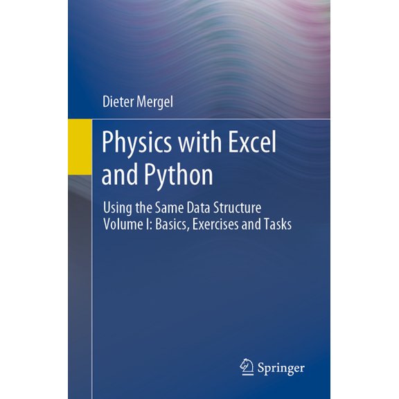 Physics with Excel and Python: Using the Same Data Structure Volume I: Basics, Exercises and Tasks, (Paperback)
