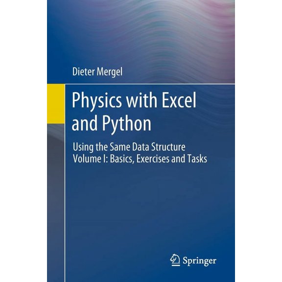 Physics with Excel and Python: Using the Same Data Structure Volume I: Basics, Exercises and Tasks, (Paperback)