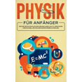 thumbnail image 1 of Physik für Anfänger: Wie Sie die physikalischen Grundlagen leicht verstehen und schnell ein solides Basiswissen aufbauen, (Paperback), 1 of 9
