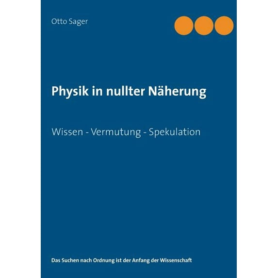 Physik in nullter Näherung: Wissen - Vermutung - Spekulation, (Paperback)