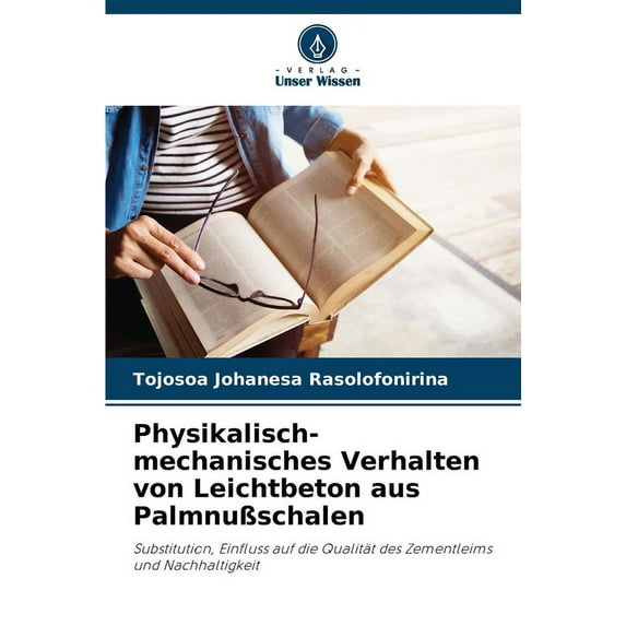 Physikalisch-mechanisches Verhalten von Leichtbeton aus PalmnuÃschalen, (Paperback)