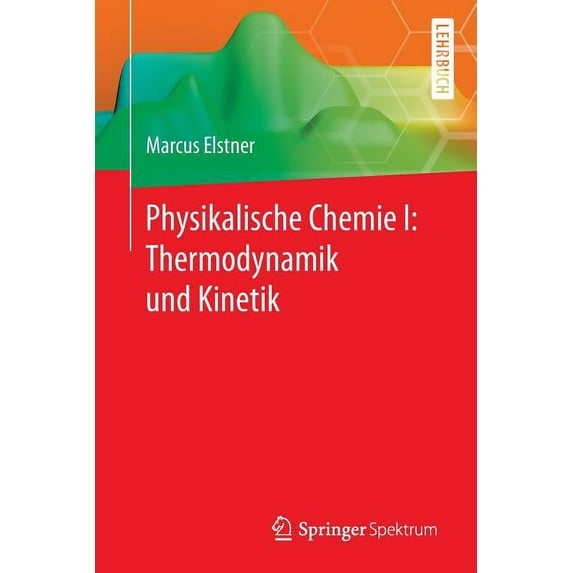 Physikalische Chemie I: Thermodynamik Und Kinetik, (Paperback)