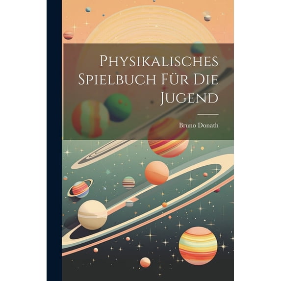Physikalisches Spielbuch Für Die Jugend, (Paperback)
