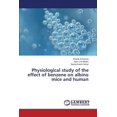 thumbnail image 1 of Physiological Study of the Effect of Benzene on Albino Mice and Human (Paperback), 1 of 1