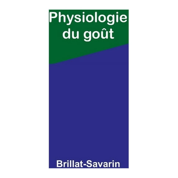 Physiologie du goût, (Paperback)