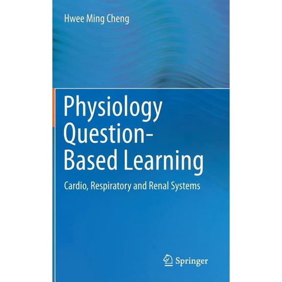 Physiology Question-Based Learning: Cardio, Respiratory and Renal Systems, (Hardcover)