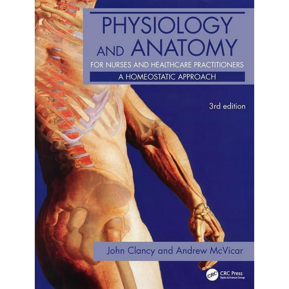 Physiology and Anatomy for Nurses and Healthcare Practitioners: A Homeostatic Approach, Third Edition, (Paperback)