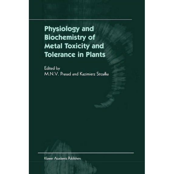 Physiology and Biochemistry of Metal Toxicity and Tolerance in Plants, (Paperback)
