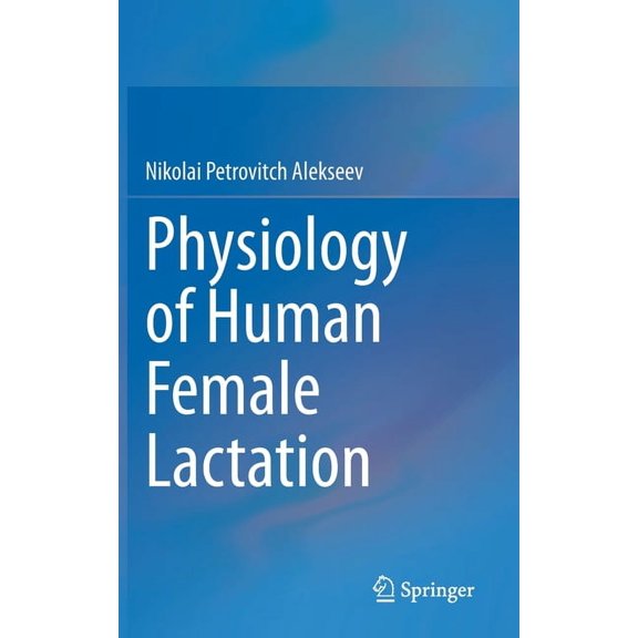 Physiology of Human Female Lactation, (Hardcover)