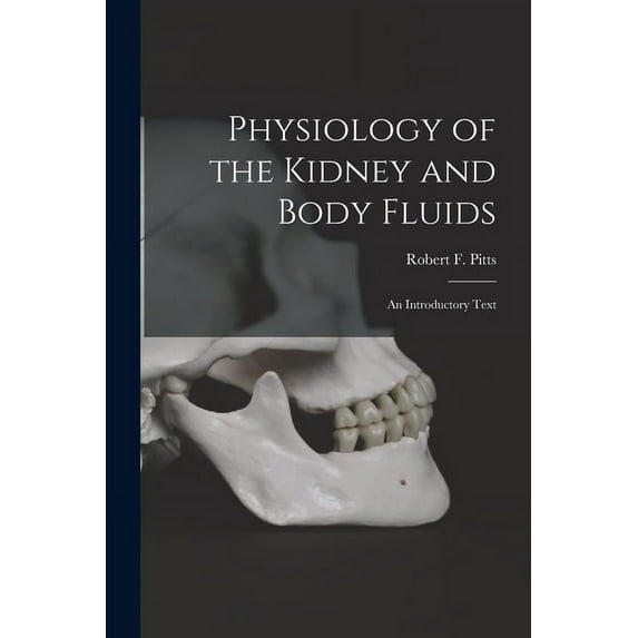 Physiology of the Kidney and Body Fluids; an Introductory Text, (Paperback)