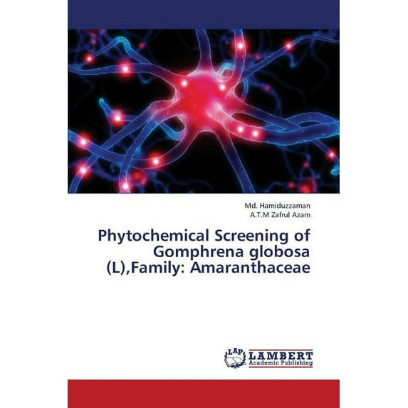 Phytochemical Screening of Gomphrena Globosa (L), Family: Amaranthaceae (Paperback)