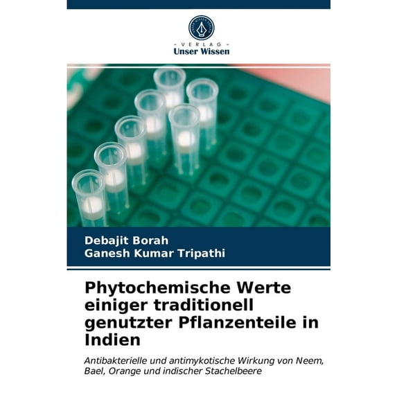Phytochemische Werte einiger traditionell genutzter Pflanzenteile in Indien (Paperback)