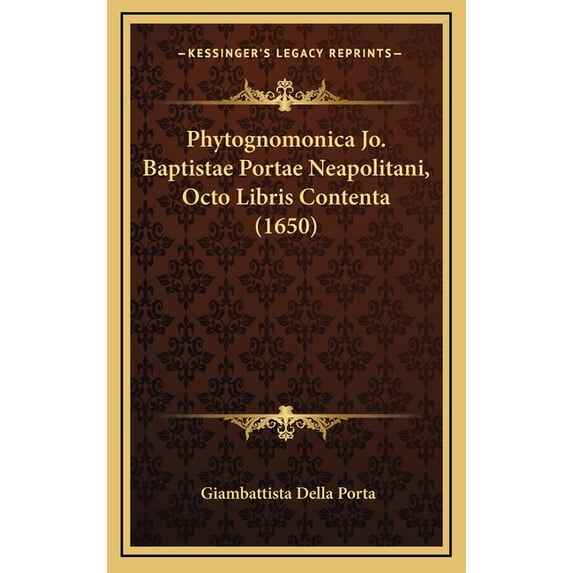 Phytognomonica Jo. Baptistae Portae Neapolitani, Octo Libris Contenta (1650) (Hardcover)