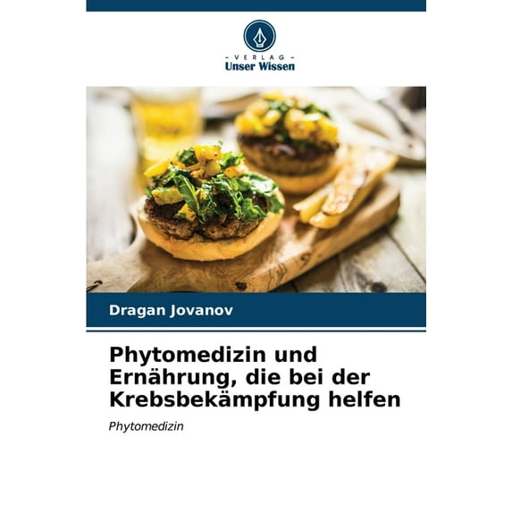 Phytomedizin und Ernährung, die bei der Krebsbekämpfung helfen (Paperback)