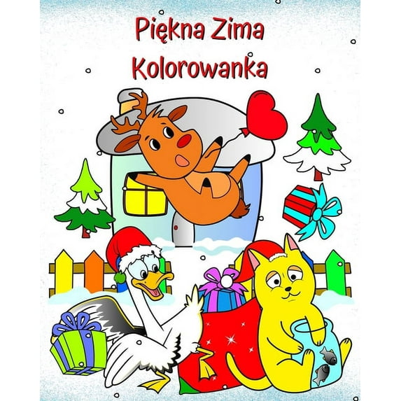 Piękna Zima Kolorowanka: Zimowe ilustracje z zabawnymi scenkami dla dzieci od 2 roku życia, (Paperback)