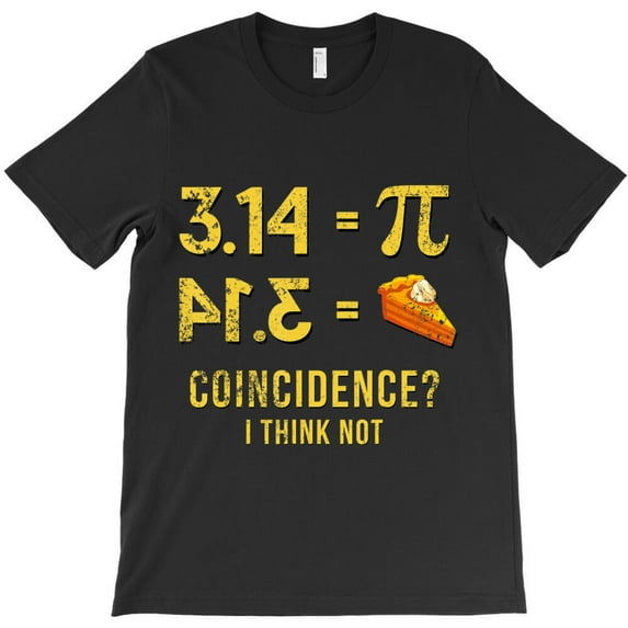 Pi 3,14 = Pie Coincidence I Think Not Math Pun, Holiday Humor G7192 Unisex T-Shirt, Up to Size 5XL