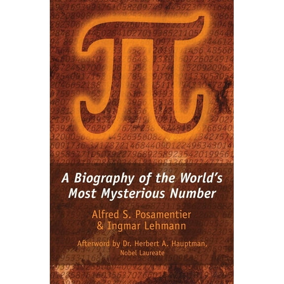 Pi: A Biography of the World's Most Mysterious Number, (Paperback)