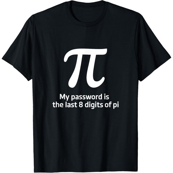 Pi Day Password Math Teacher Joke Geek Science Pi T-Shirt Size S-5XL