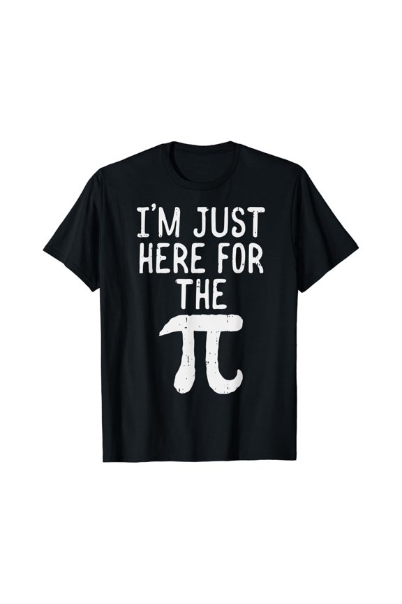 Pi Day Shirt Im Just Here For The Pie Math Geek Gift T-Shirt Size S-5XL