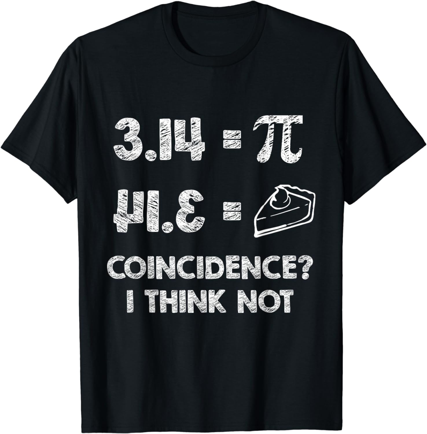Pi Equals Pie For Pi Day Celebrated On 314 March 14th TShirt