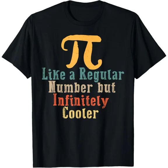 Pi Is Like A Regular Number But Infinitely Cooler Funny Math Geek Unisex T-Shirt, S-5XL
