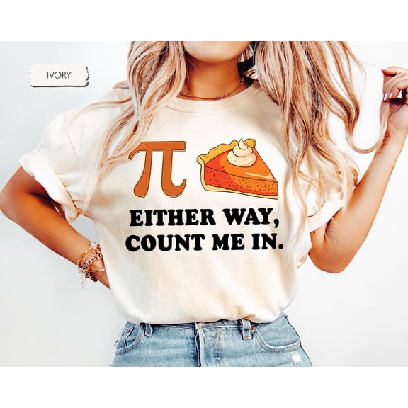 Pi or Pie Either Way Count Me Shirt, Funny Pi Day Shirts Math Lover Gift, Math Teacher shi