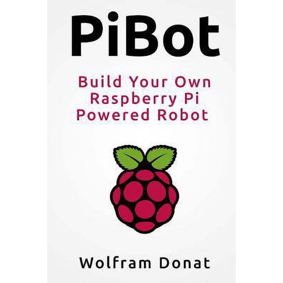 Pre-Owned PiBot: Build Your Own Raspberry Pi Powered Robot (Paperback) 0615833292 9780615833293