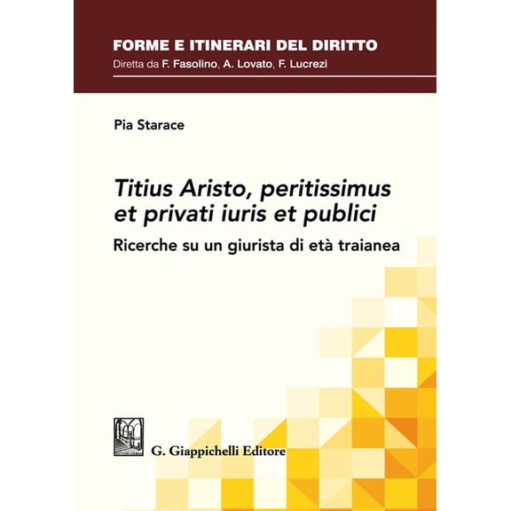 Pia Starace Titius Aristo, peritissimus et privati iuris et publici. Ricerche su un (Paperback)