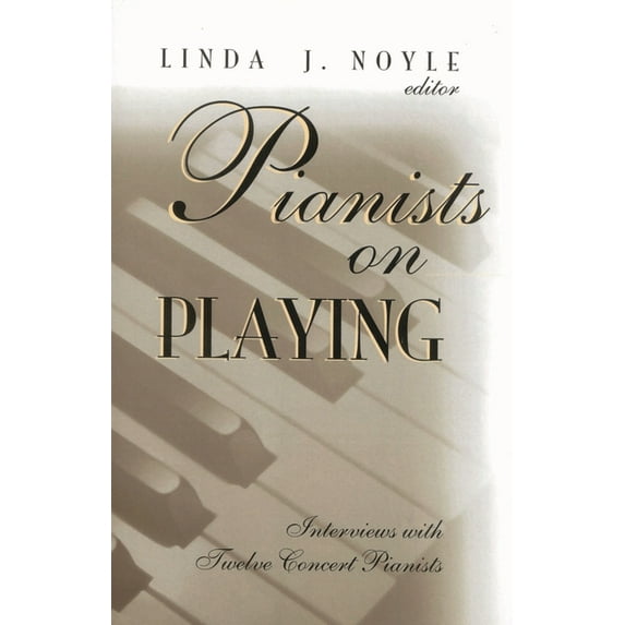 Pianists on Playing: Interviews with Twelve Concert Pianists, (Paperback)