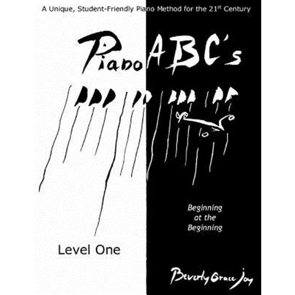 Piano ABC's : Beginning at the Beginning Level One