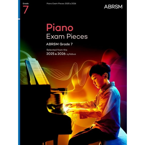 Piano Exam Pieces 2025 and 2026, ABRSM Grade 7: Selected from the 2025 and 2026 syllabus (ABRSM Exam Pieces)
