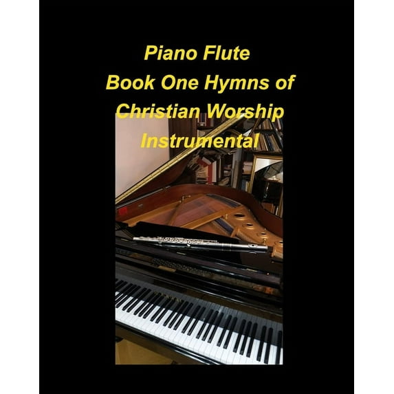 Piano Flute Book One Hymns of Christian Worship Instrumental: Piano Flute Chords Lyrics Church Worship Praise Easy Instr, (Paperback)