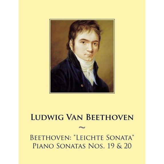 Beethoven: 'Leichte Sonata' Piano Sonatas Nos. 19 20 Piano Sonatas - Beethoven Paperback 1501033689 9781501033681 Ludwig Van Beethoven, Samwise Publishing