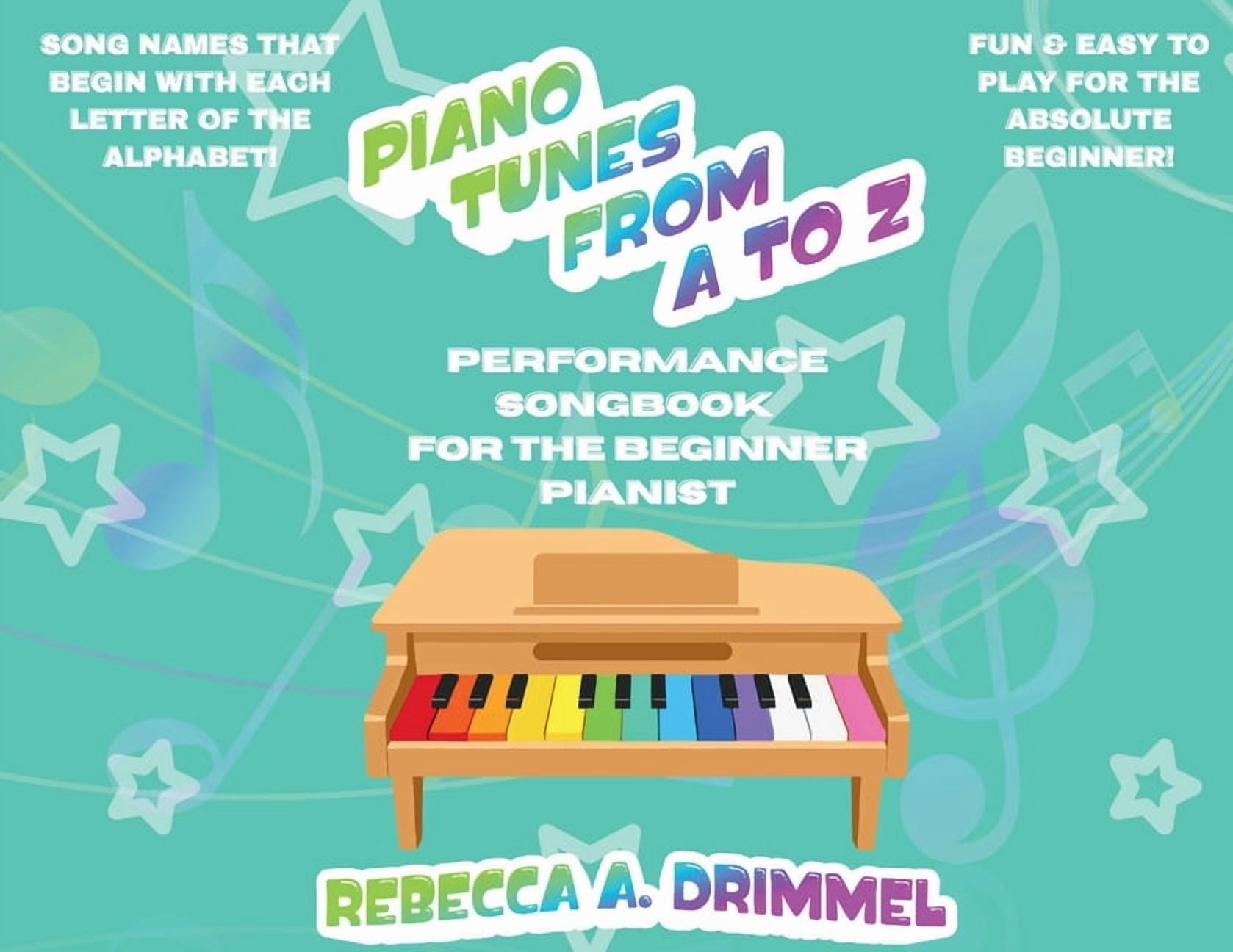 Piano Tunes from A to Z: Performance Songbook for the Beginner Pianist, (Paperback)