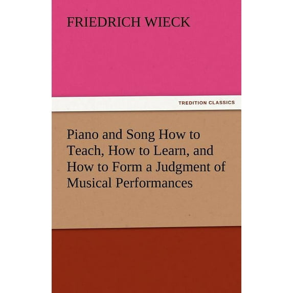Piano and Song How to Teach, How to Learn, and How to Form a Judgment of Musical Performances