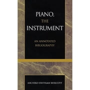 Pre-Owned Piano, the Instrument : An Annotated Bibliography (Hardcover) 9780810840522