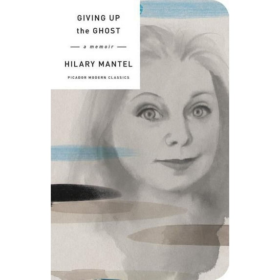 Picador Modern Classics: Giving Up the Ghost : A Memoir (Hardcover)