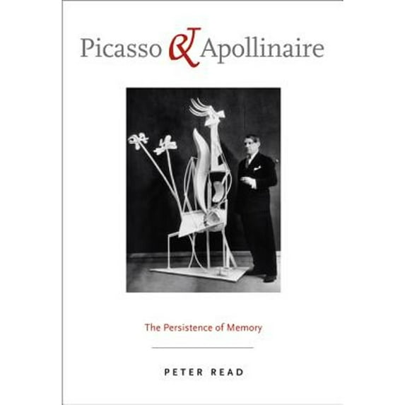Picasso and Apollinaire : The Persistence of Memory (Edition 1) (Hardcover)